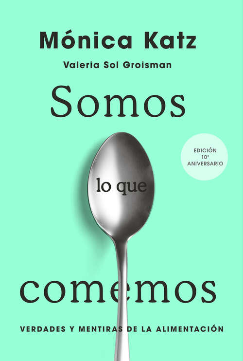 Book cover of Somos lo que comemos: Verdades y mentiras de la alimentación
