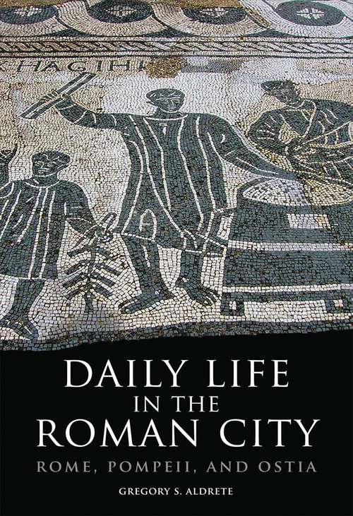 Book cover of Daily Life in the Roman City: Rome, Pompeii, and Ostia