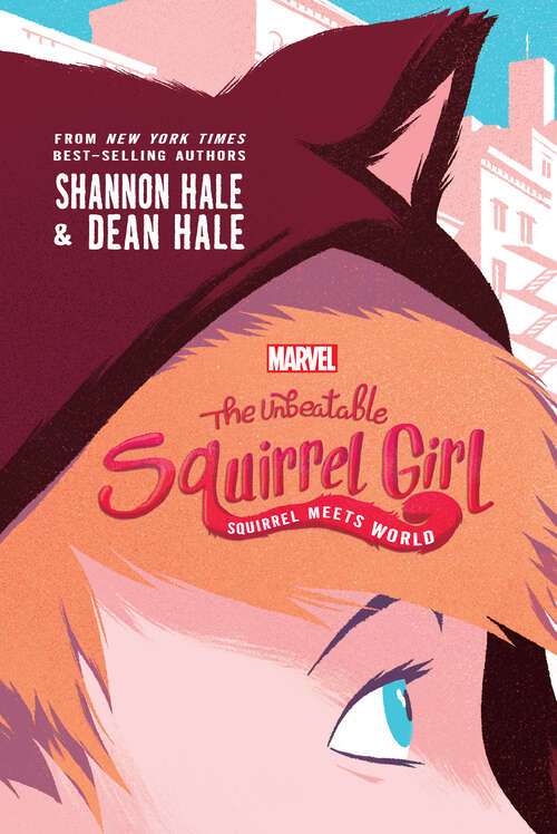 Book cover of The Unbeatable Squirrel Girl:: Squirrel Meets World (A Squirrel Girl Novel)