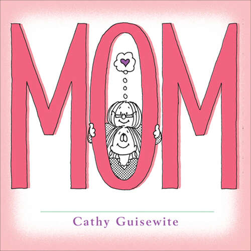 Book cover of Mom: A Celebration of One of the Four Basic Guilt Groups