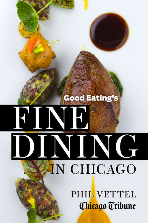 Book cover of Good Eating's Fine Dining in Chicago