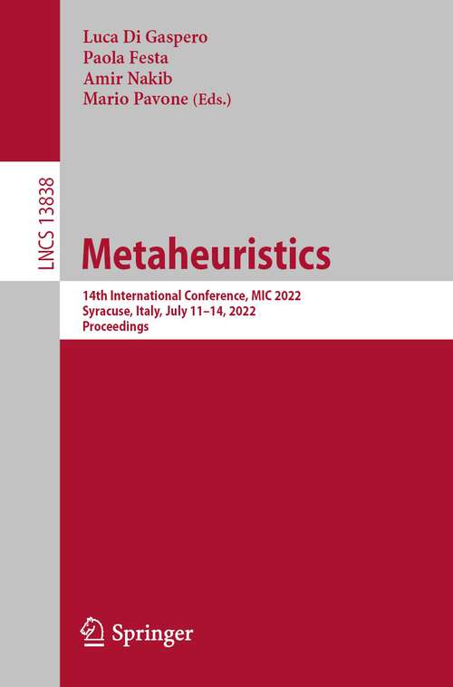 Metaheuristics: 14th International Conference, MIC 2022, Syracuse, Italy, July 11–14, 2022, Proceedings (Lecture Notes in Computer Science #13838)