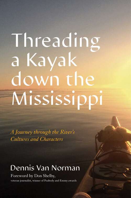 Book cover of Threading a Kayak down the Mississippi: A Journey through the River's Cultures and Characters