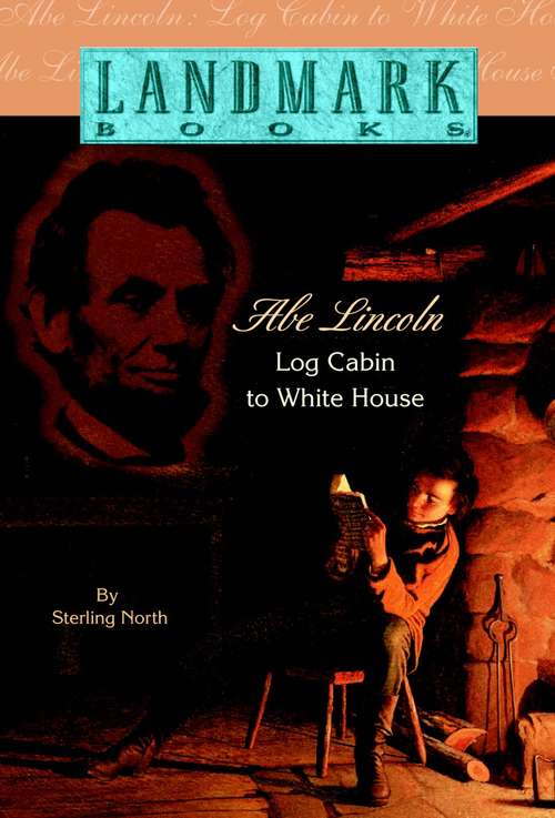 Book cover of Abe Lincoln: Log Cabin to White House