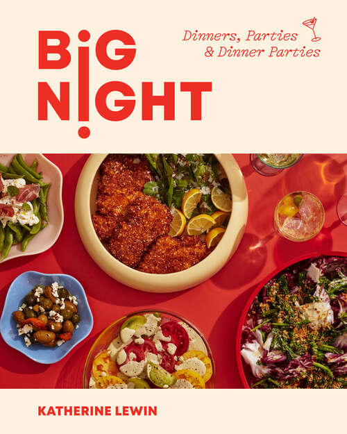 Book cover of Big Night: Dinners, Parties & Dinner Parties - A Cookbook