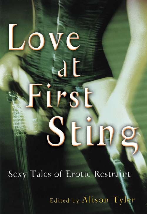 Book cover of Love at First Sting: Sexy Tales of Erotic Restraint