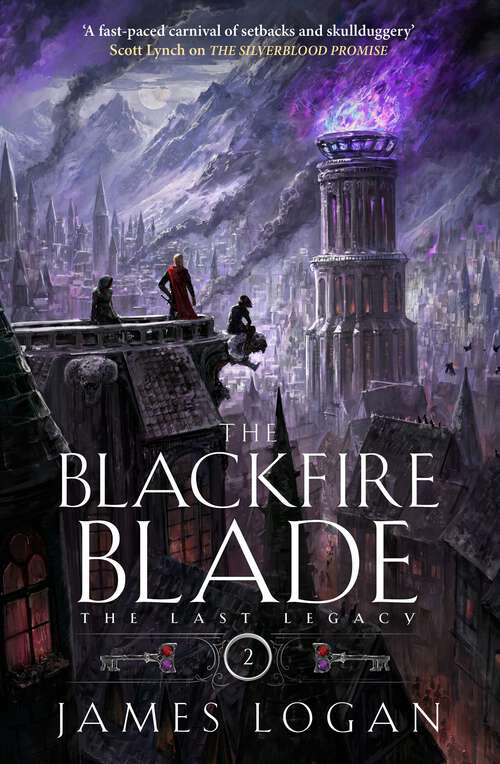Book cover of The Blackfire Blade: a thrilling epic fantasy perfect for fans of Scott Lynch and James Islington (Book 2 of the Last Legacy) (The Last Legacy)