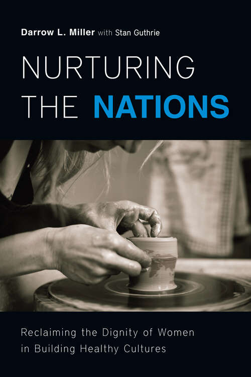 Book cover of Nurturing the Nations: Reclaiming the Dignity of Women in Building Healthy Cultures