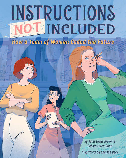 Book cover of Instructions Not Included: How a Team of Women Coded the Future