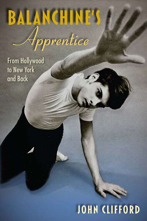 Book cover of Balanchine's Apprentice: From Hollywood to New York and Back (1)