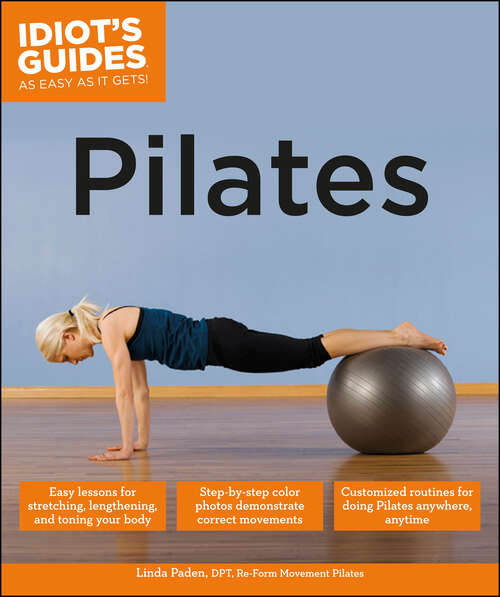 Book cover of Pilates: Easy Lessons for Stretching, Lengthening, and Toning Your Body (Idiot's Guides)