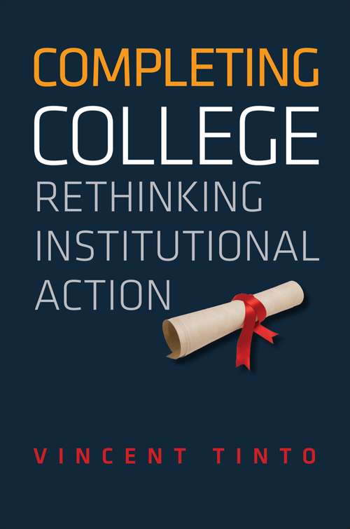Book cover of Completing College: Rethinking Institutional Action