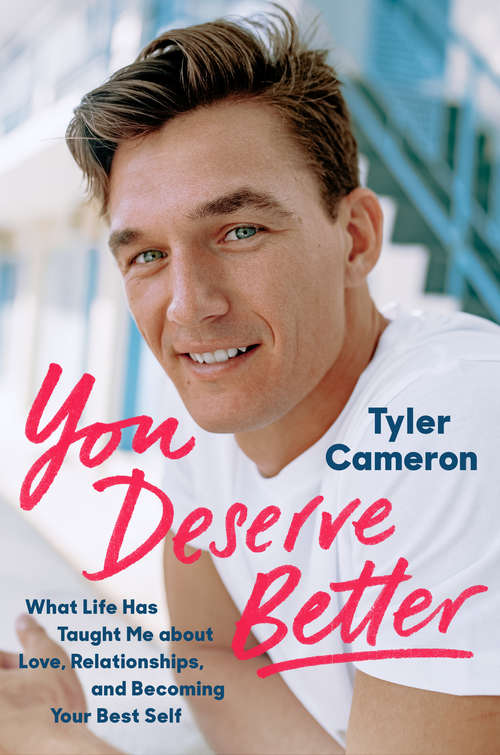 Book cover of You Deserve Better: What Life Has Taught Me About Love, Relationships, and Becoming Your Best Self