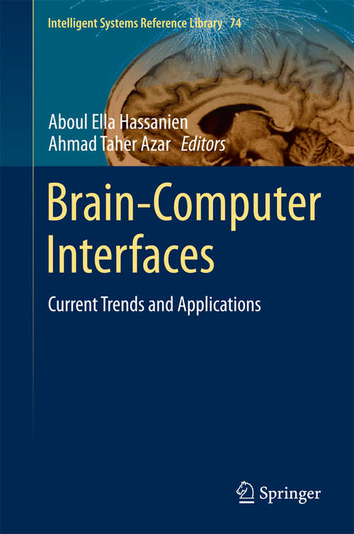 Brain-Computer Interfaces: Current Trends and Applications (Intelligent Systems Reference Library #74)