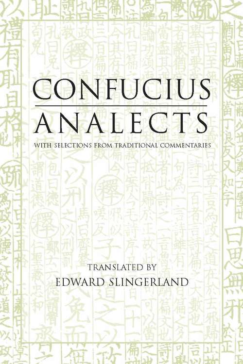 Analects: With Selections from Traditional Commentaries (Hackett Classics)