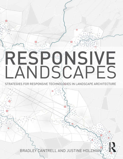 Book cover of Responsive Landscapes: Strategies for Responsive Technologies in Landscape Architecture