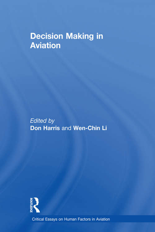 Decision Making in Aviation (Critical Essays On Human Factors In Aviation Ser.)