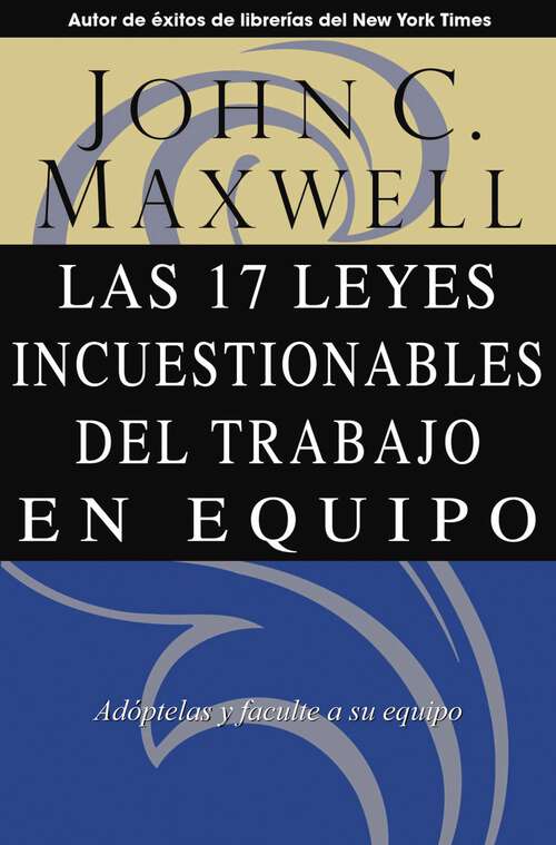 Book cover of Las 17 Leyes Incuestionables del trabajo en equipo