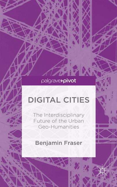 Book cover of Digital Cities: The Interdisciplinary Future of the Urban Geo-Humanities