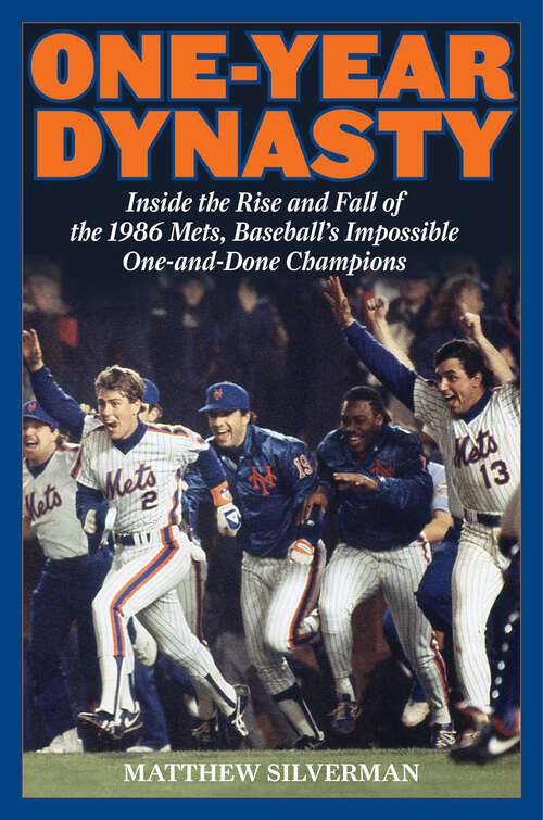 Book cover of One-Year Dynasty: Inside the Rise and Fall of the 1986 Mets, Baseball's Impossible One-and-Done Champions