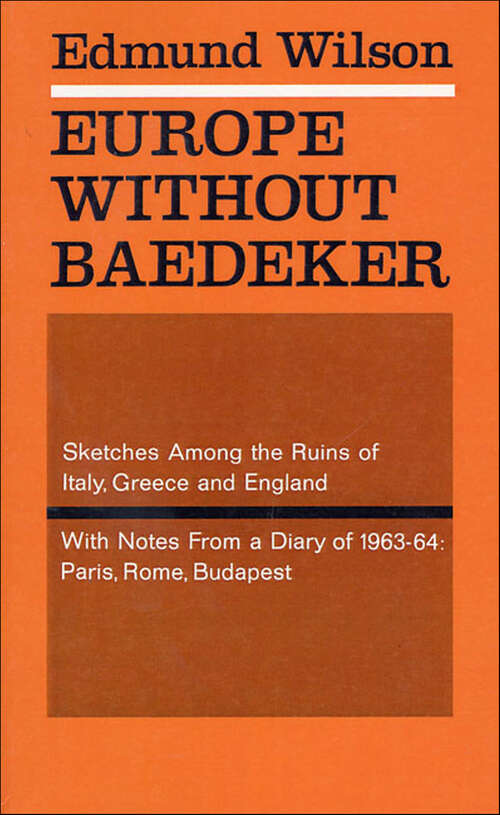 Book cover of Europe Without Baedeker: Sketches Among the Ruins of Italy, Greece and England, With Notes from a Diary of 1963–64: Paris, Rome, Budapest