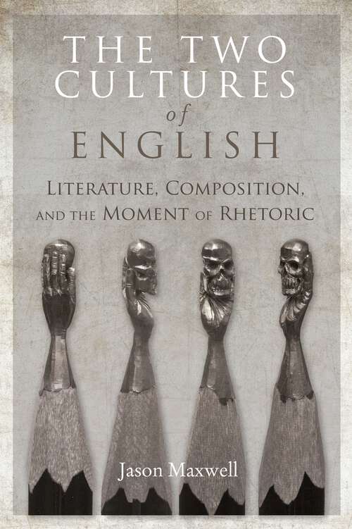Book cover of The Two Cultures of English: Literature, Composition, and the Moment of Rhetoric (1)