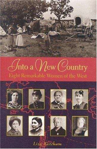 Book cover of Into a New Country: Eight Remarkable Women of the West