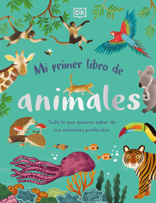 Book cover of Mi primer libro de animales (The Bedtime Book of Animals): Todo lo que quieres saber de tus animales preferidos