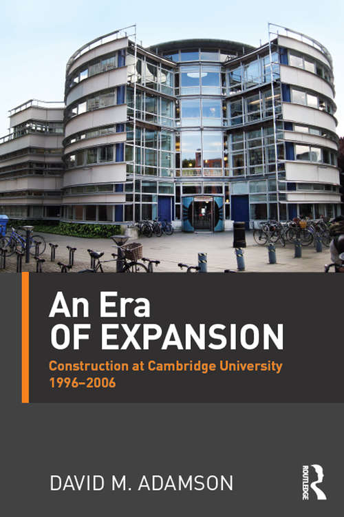 An Era of Expansion: Construction at the University of Cambridge 1996–2006