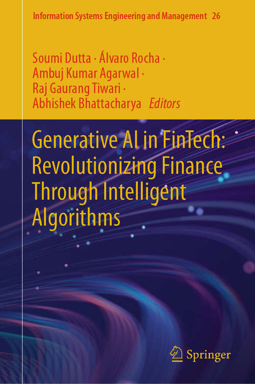 Book cover of Generative AI in FinTech: Revolutionizing Finance Through Intelligent Algorithms (Information Systems Engineering and Management #26)