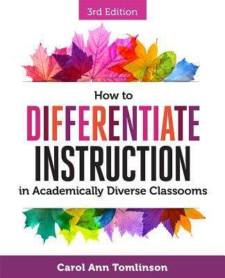 How To Differentiate Instruction In Academically Diverse Classrooms (Third Edition)