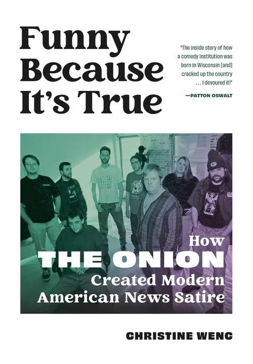 Book cover of Funny Because It's True: How The Onion Created Modern American News Satire