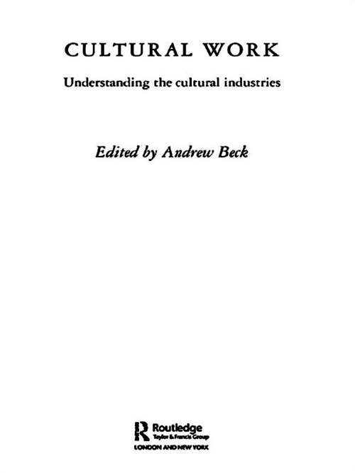 Cultural Work: Understanding the Cultural Industries