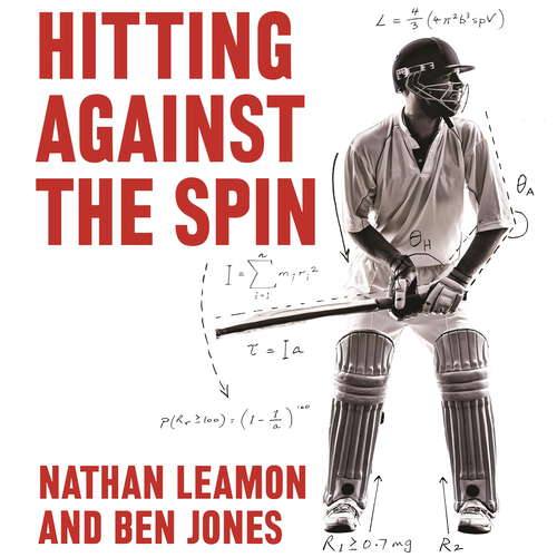 Book cover of Hitting Against the Spin: How Cricket Really Works