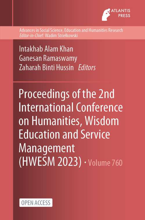 Book cover of Proceedings of the 2nd International Conference on Humanities, Wisdom Education and Service Management (1st ed. 2023) (Advances in Social Science, Education and Humanities Research #760)