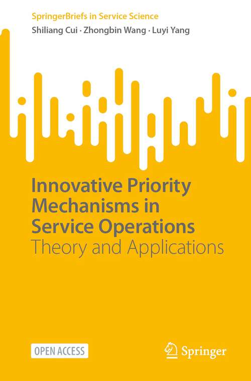 Book cover of Innovative Priority Mechanisms in Service Operations: Theory and Applications (1st ed. 2023) (SpringerBriefs in Service Science)