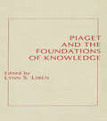 Piaget and the Foundations of Knowledge (Jean Piaget Symposia Series)
