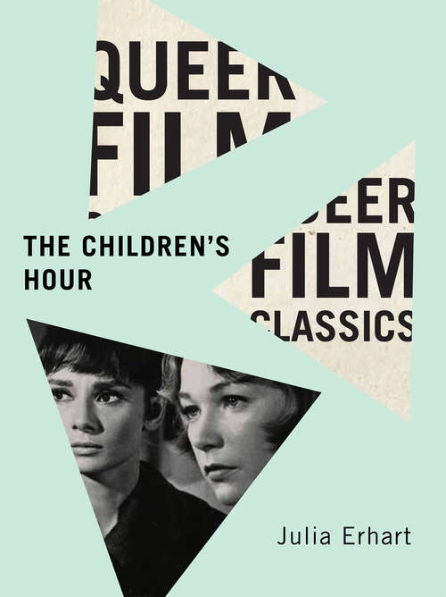 Book cover of The Children’s Hour (Queer Film Classics #10)