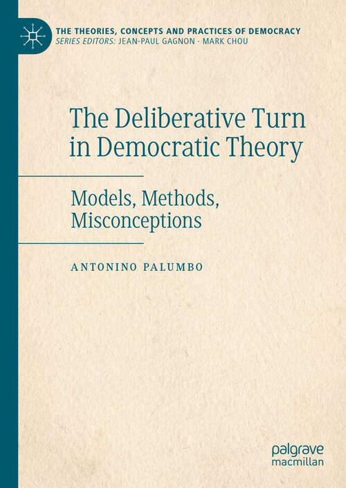 Book cover of The Deliberative Turn in Democratic Theory: Models, Methods, Misconceptions (2024) (The Theories, Concepts and Practices of Democracy)