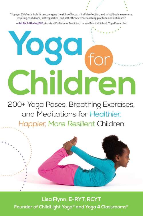 Book cover of Yoga for Children: 200+ Yoga Poses, Breathing Exercises, and Meditations for Healthier, Happier, More Resilient Children