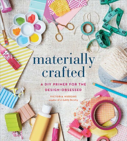 Book cover of Materially Crafted: A DIY Primer for the Design-Obsessed