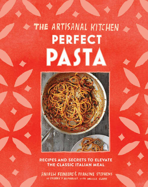 Book cover of The Artisanal Kitchen: Recipes and Secrets to Elevate the Classic Italian Meal (The Artisanal Kitchen)