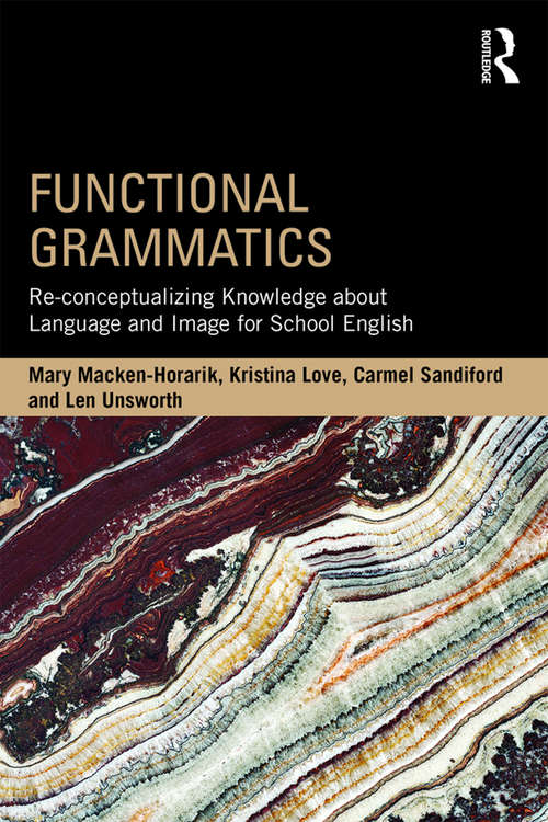 Functional Grammatics: Re-conceptualizing Knowledge about Language and Image for School English