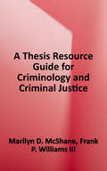 A Thesis Resource Guide for Criminology and Criminal Justice