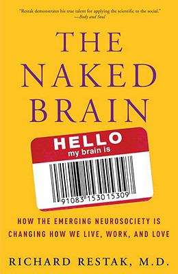 Book cover of The Naked Brain: How the Emerging Neurosociety Is Changing How We Live, Work, and Love