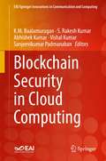 Blockchain Security in Cloud Computing (EAI/Springer Innovations in Communication and Computing)