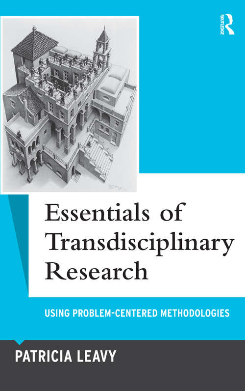 Essentials of Transdisciplinary Research: Using Problem-Centered Methodologies (Qualitative Essentials #6)