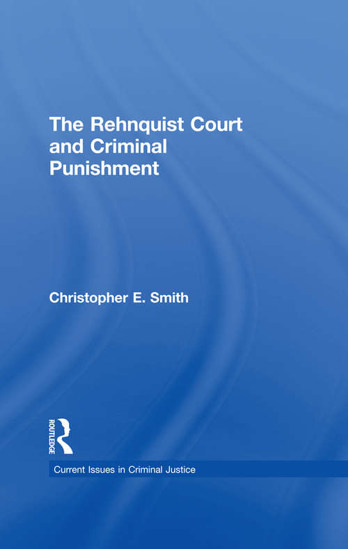 The Rehnquist Court and Criminal Punishment (Current Issues In Criminal Justice Ser. #No. 21)