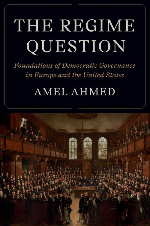 Book cover of The Regime Question: Foundations of Democratic Governance in Europe and the United States