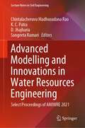 Advanced Modelling and Innovations in Water Resources Engineering: Select Proceedings of AMIWRE 2021 (Lecture Notes in Civil Engineering #176)
